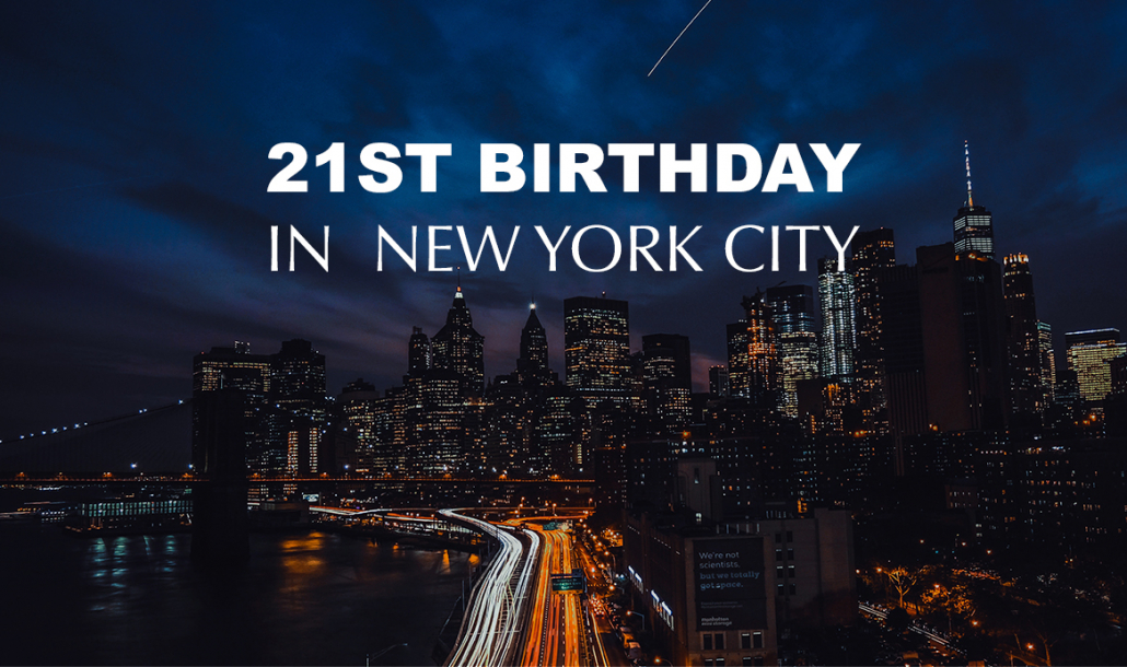 how-to-spend-a-21st-birthday-in-new-york-city-zocha-group