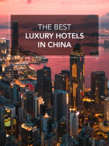 the best luxury hotels in china